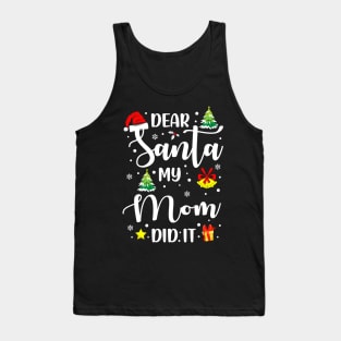 Dear Santa My Mom Did It Funny Xmas Gifts Tank Top